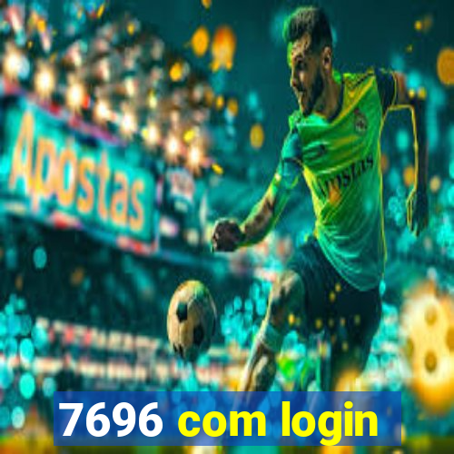 7696 com login